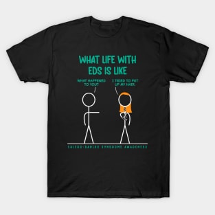 What Life With EDS Is Like - Putting Up Hair T-Shirt